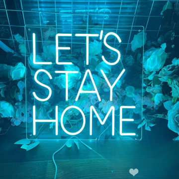 Let's Stay Home Neon Sign - Embrace Your Surroundings with Stay-at-Home Comfort