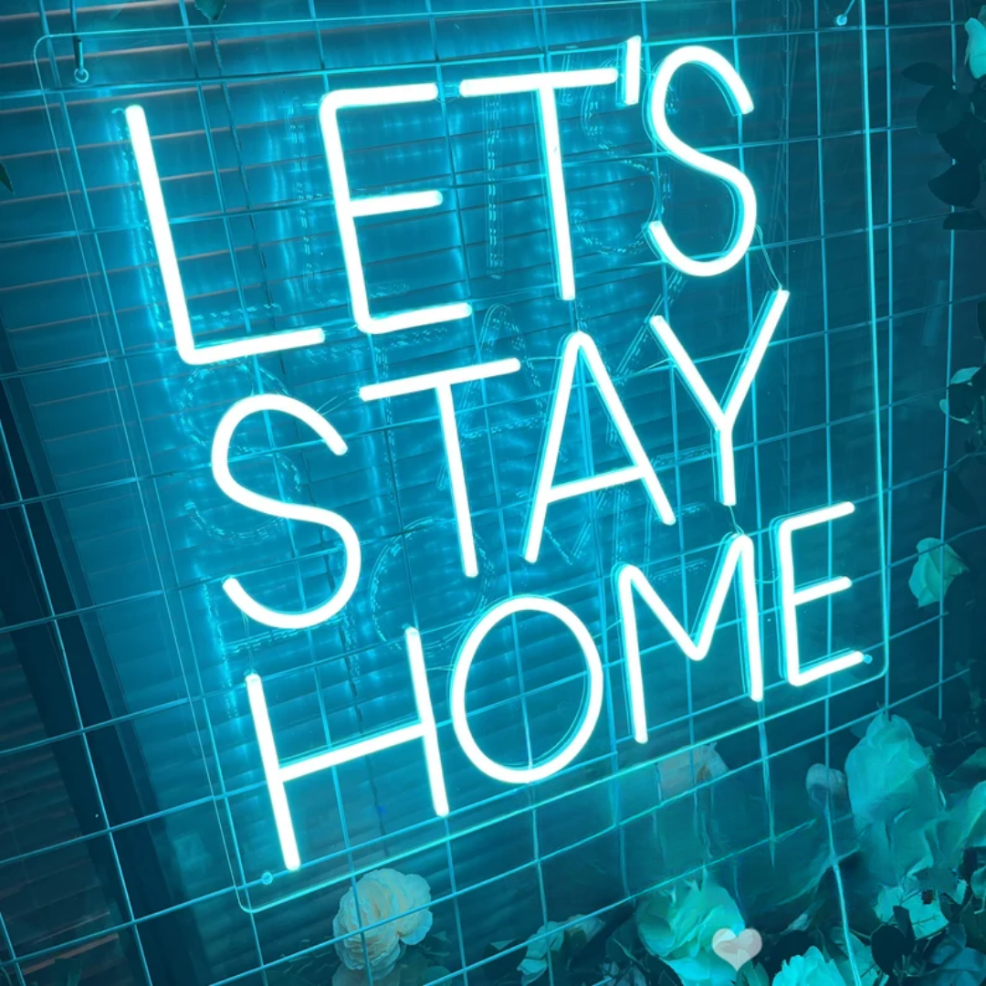 Let's Stay Home Neon Sign - Embrace Your Surroundings with Stay-at-Home Comfort