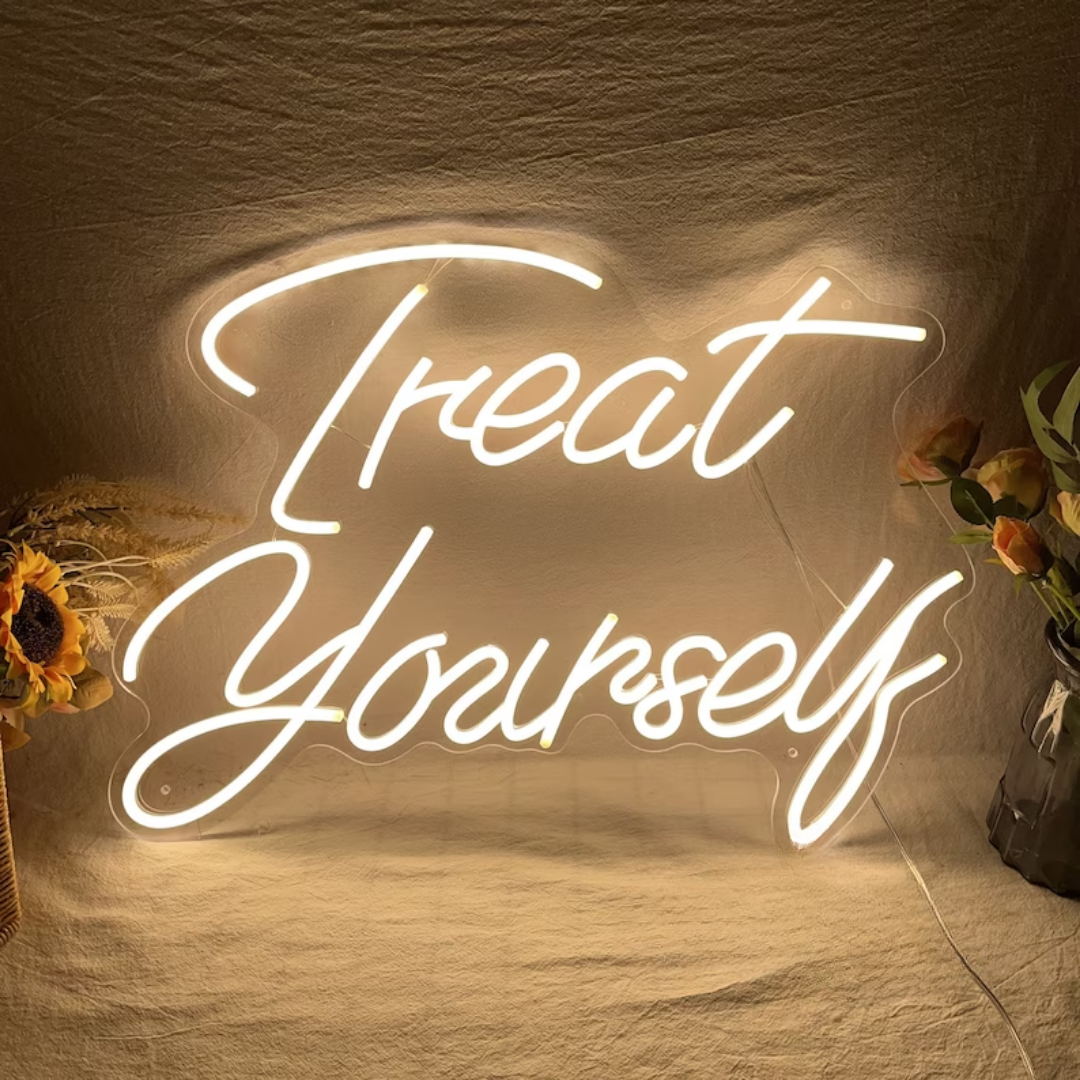 Treat Yourself Neon Sign -