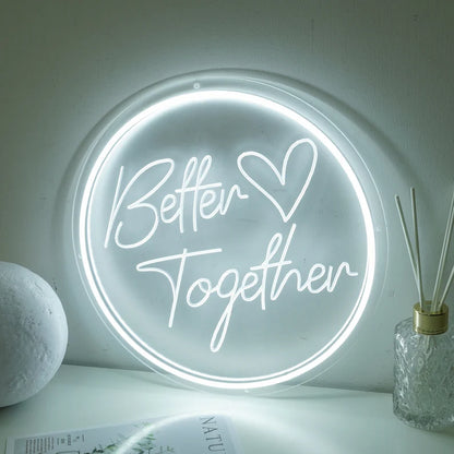 Better Together Neon Sign - Your Love, Your Light